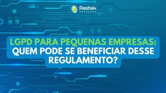 Imagem do artigo: LGPD para Pequenas Empresas: quem se enquadra neste regulamento?